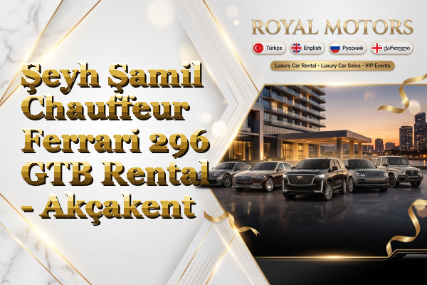 Şeyh Şamil Chauffeur Ferrari 296 GTB Rental - Akçakent