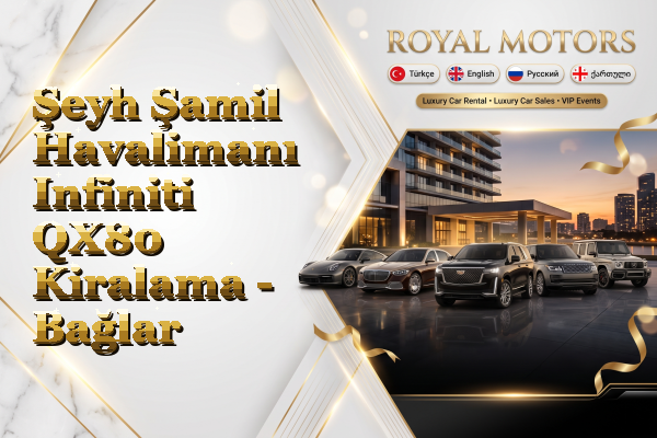 Şeyh Şamil Havalimanı Infiniti QX80 Kiralama - Bağlar