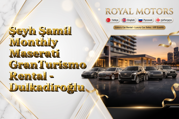 Şeyh Şamil Monthly Maserati GranTurismo Rental - Dulkadiroğlu