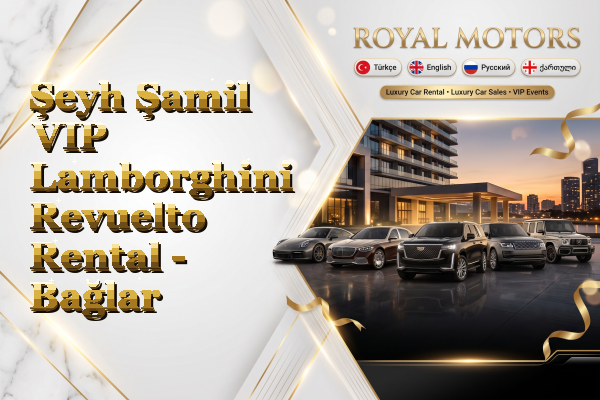 Şeyh Şamil VIP Lamborghini Revuelto Rental - Bağlar