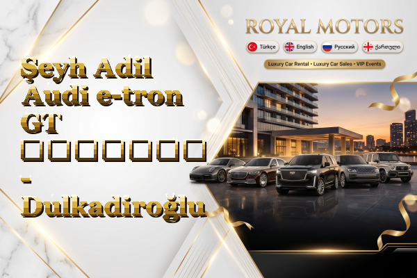 Şeyh Adil Audi e-tron GT გაყიდვა - Dulkadiroğlu