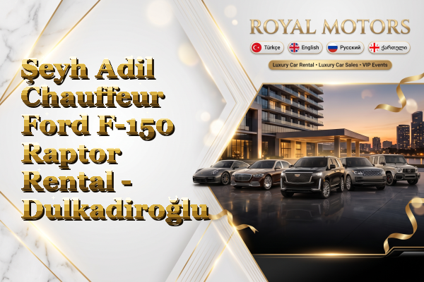 Şeyh Adil Chauffeur Ford F-150 Raptor Rental - Dulkadiroğlu