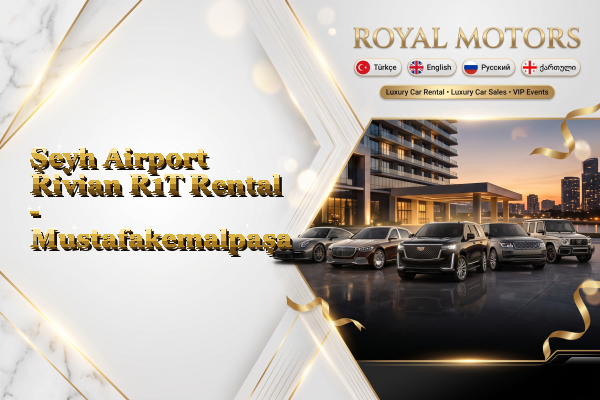 Şeyh Airport Rivian R1T Rental - Mustafakemalpaşa