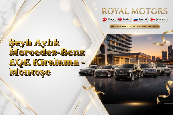 Şeyh Aylık Mercedes-Benz EQE Kiralama - Menteşe