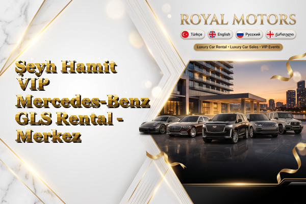 Şeyh Hamit VIP Mercedes-Benz GLS Rental - Merkez