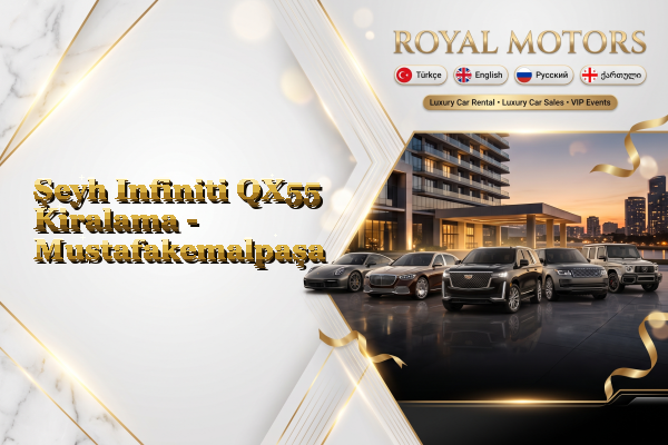 Şeyh Infiniti QX55 Kiralama - Mustafakemalpaşa