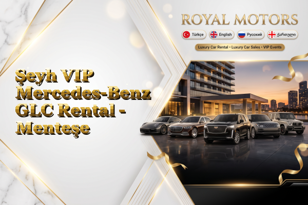 Şeyh VIP Mercedes-Benz GLC Rental - Menteşe