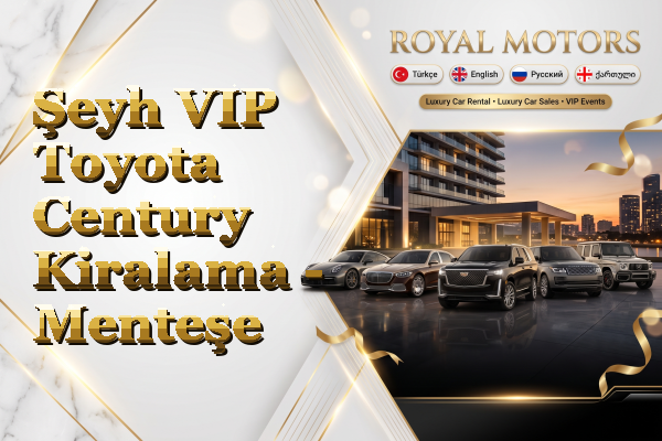 Şeyh VIP Toyota Century Kiralama - Menteşe