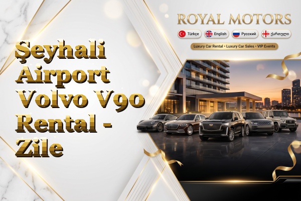 Şeyhali Airport Volvo V90 Rental - Zile