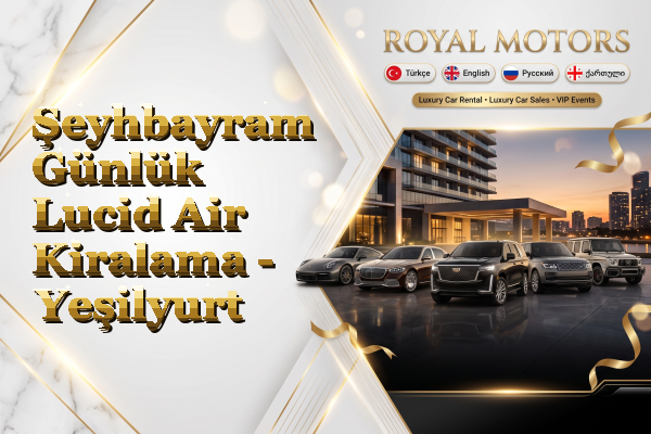 Şeyhbayram Günlük Lucid Air Kiralama - Yeşilyurt