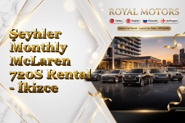 Şeyhler Monthly McLaren 720S Rental - İkizce