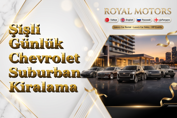 Şişli Günlük Chevrolet Suburban Kiralama