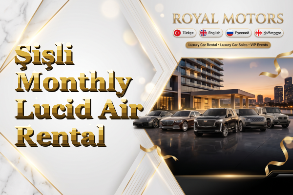 Şişli Monthly Lucid Air Rental