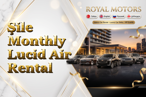 Şile Monthly Lucid Air Rental