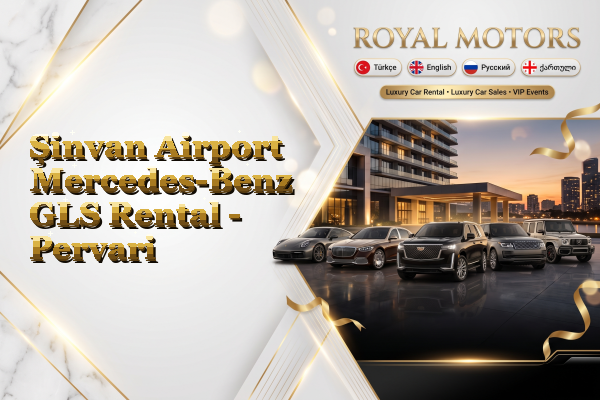 Şinvan Airport Mercedes-Benz GLS Rental - Pervari