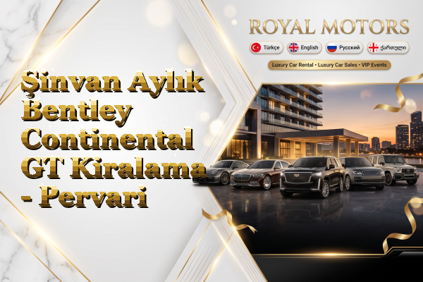 Şinvan Aylık Bentley Continental GT Kiralama - Pervari