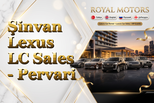 Şinvan Lexus LC Sales - Pervari