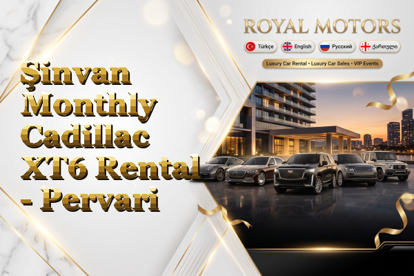 Şinvan Monthly Cadillac XT6 Rental - Pervari
