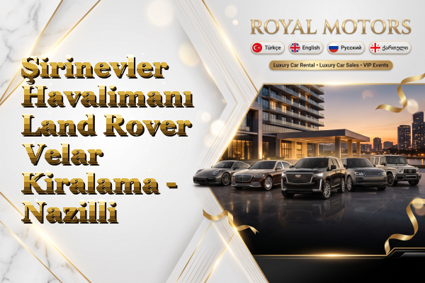 Şirinevler Havalimanı Land Rover Velar Kiralama - Nazilli