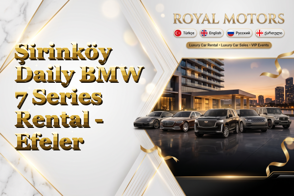 Şirinköy Daily BMW 7 Series Rental - Efeler