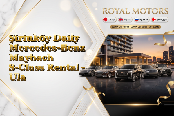Şirinköy Daily Mercedes-Benz Maybach S-Class Rental - Ula