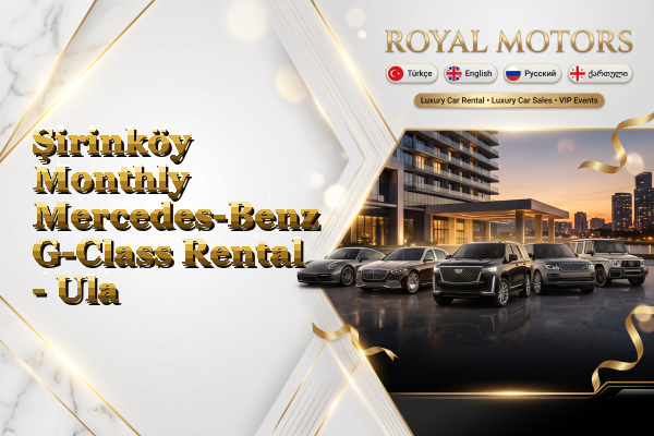 Şirinköy Monthly Mercedes-Benz G-Class Rental - Ula