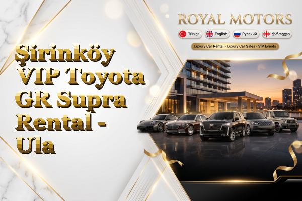 Şirinköy VIP Toyota GR Supra Rental - Ula