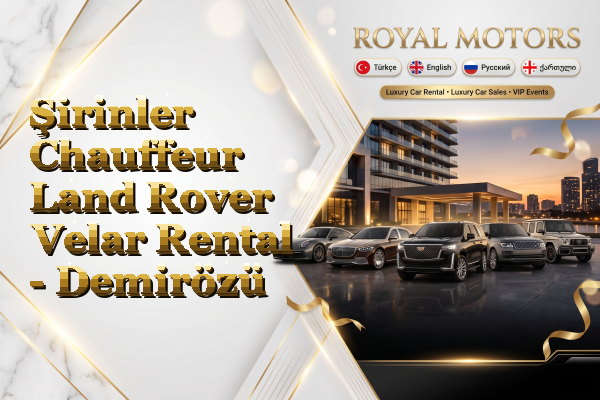 Şirinler Chauffeur Land Rover Velar Rental - Demirözü