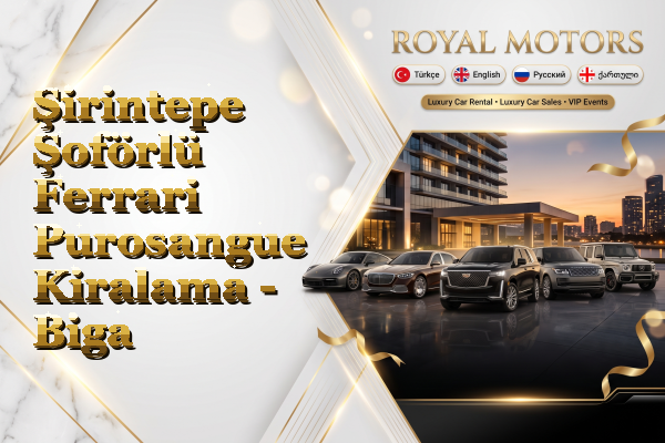 Şirintepe Şoförlü Ferrari Purosangue Kiralama - Biga