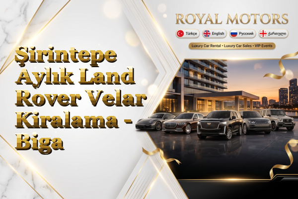 Şirintepe Aylık Land Rover Velar Kiralama - Biga