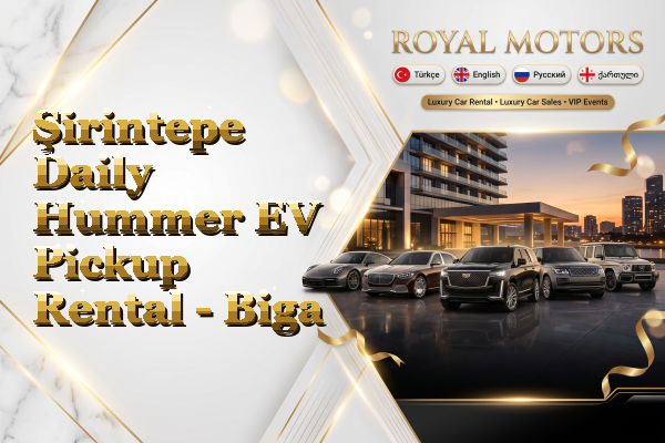 Şirintepe Daily Hummer EV Pickup Rental - Biga