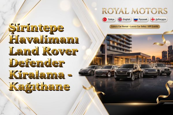 Şirintepe Havalimanı Land Rover Defender Kiralama - Kağıthane
