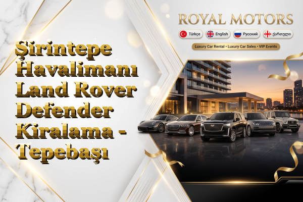 Şirintepe Havalimanı Land Rover Defender Kiralama - Tepebaşı