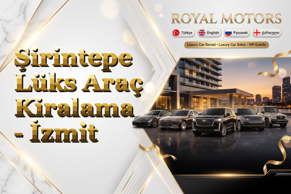 Şirintepe Lüks Araç Kiralama - İzmit