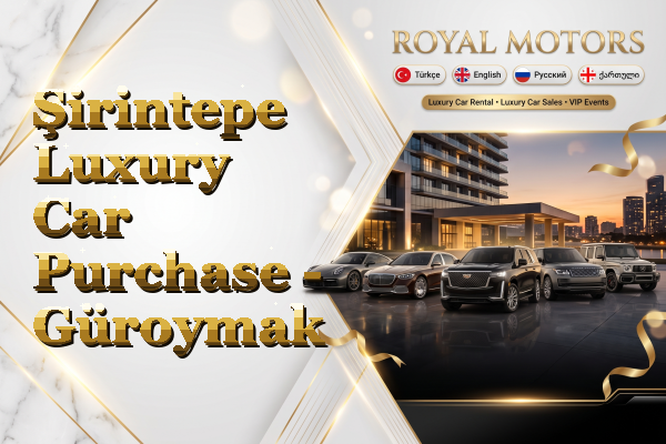 Şirintepe Luxury Car Purchase - Güroymak