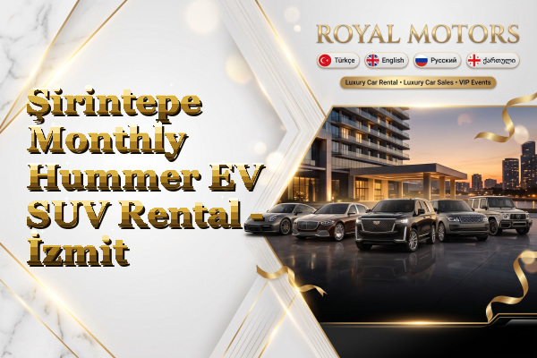 Şirintepe Monthly Hummer EV SUV Rental - İzmit