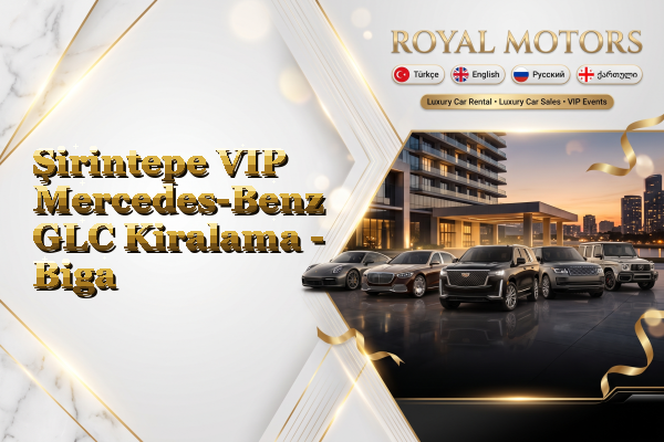 Şirintepe VIP Mercedes-Benz GLC Kiralama - Biga