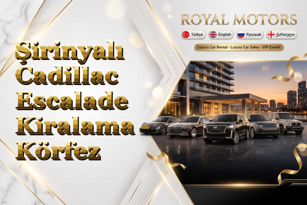Şirinyalı Cadillac Escalade Kiralama - Körfez