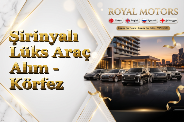 Şirinyalı Lüks Araç Alım - Körfez