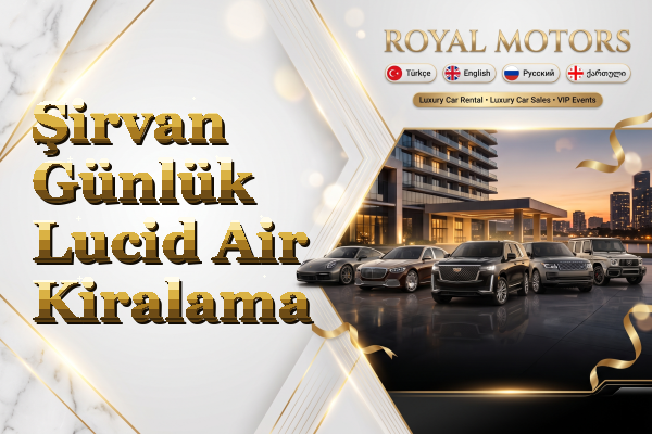 Şirvan Günlük Lucid Air Kiralama