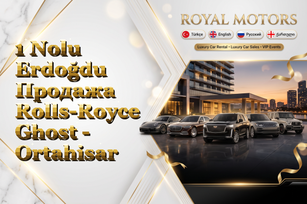 1 Nolu Erdoğdu Продажа Rolls-Royce Ghost - Ortahisar