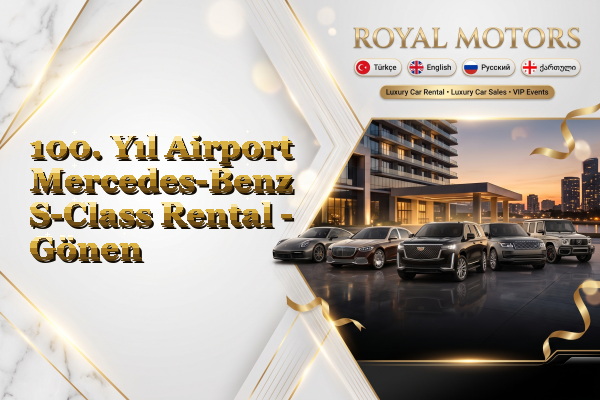 100. Yıl Airport Mercedes-Benz S-Class Rental - Gönen