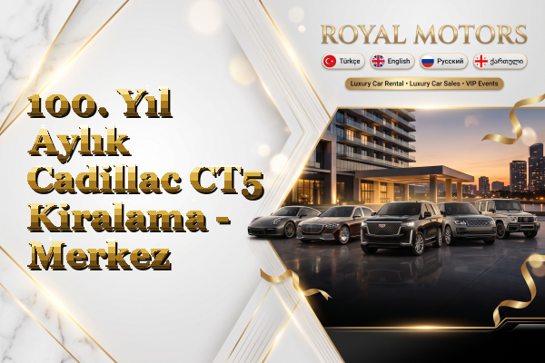 100. Yıl Aylık Cadillac CT5 Kiralama - Merkez