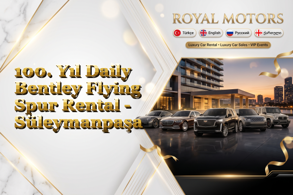 100. Yıl Daily Bentley Flying Spur Rental - Süleymanpaşa