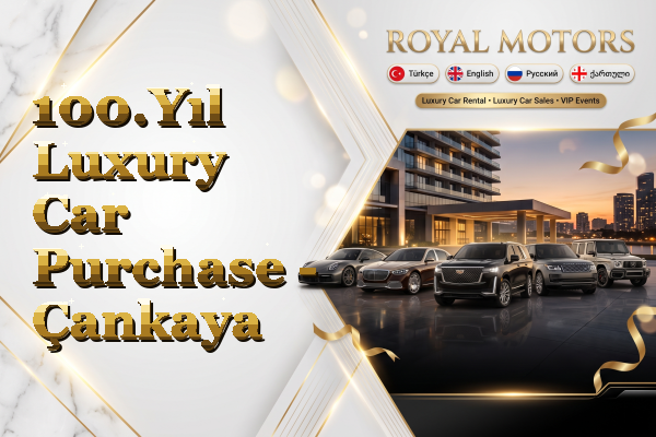 100.Yıl Luxury Car Purchase - Çankaya