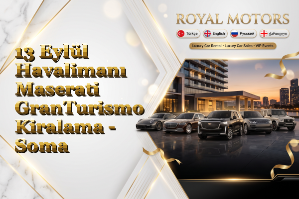 13 Eylül Havalimanı Maserati GranTurismo Kiralama - Soma