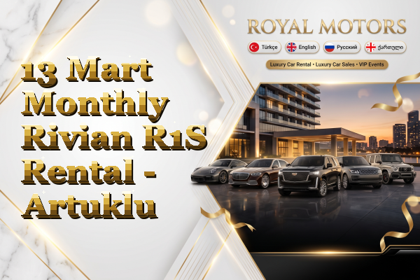 13 Mart Monthly Rivian R1S Rental - Artuklu