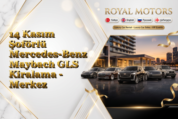 14 Kasım Şoförlü Mercedes-Benz Maybach GLS Kiralama - Merkez