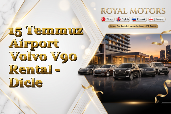 15 Temmuz Airport Volvo V90 Rental - Dicle