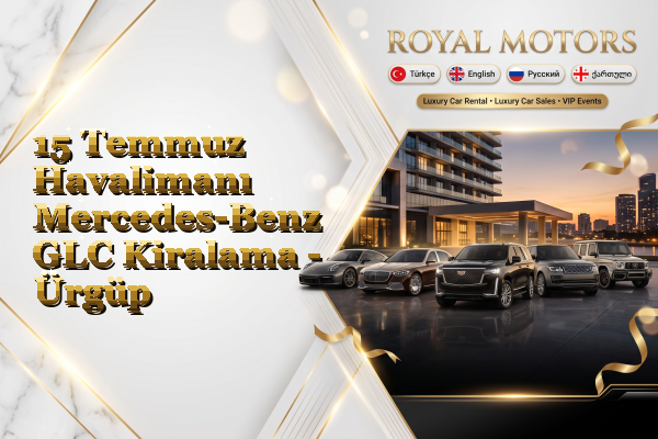 15 Temmuz Havalimanı Mercedes-Benz GLC Kiralama - Ürgüp